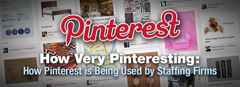 How Very Pinteresting... How Staffing Firms are Using Pinterest