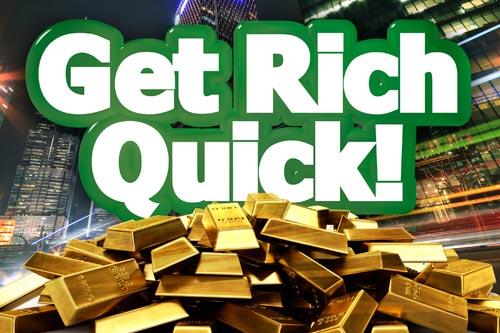 Get Rich Quick!