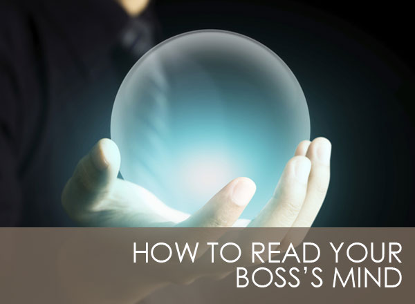 How To Read Your Bossâs Mind