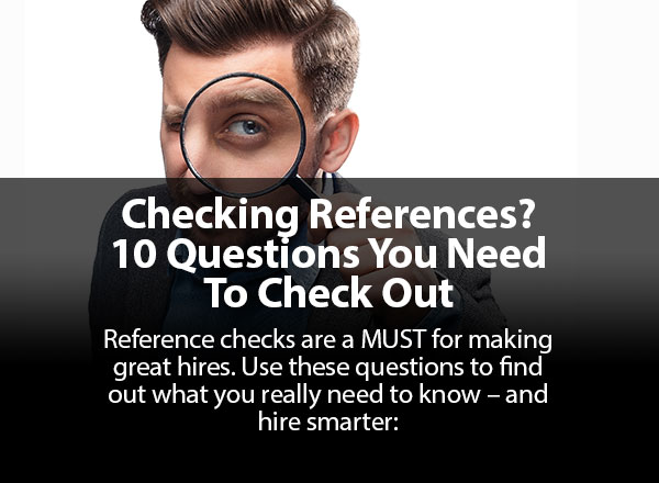 Checking References? 10 Questions You Need To Check Out