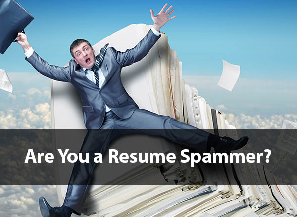 Are You a Resume Spammer?