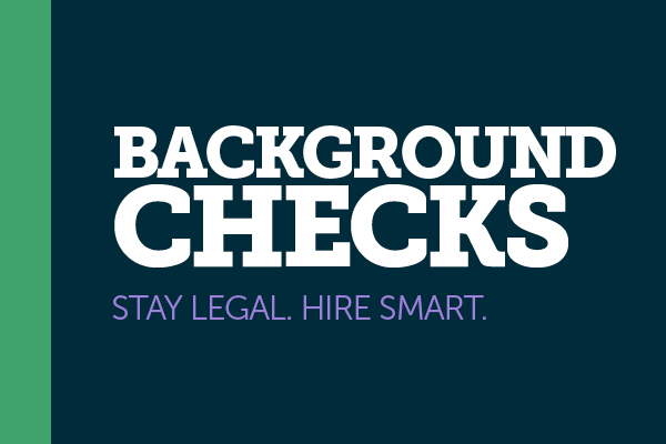 Background Checks: Stay Legal. Hire Smart.