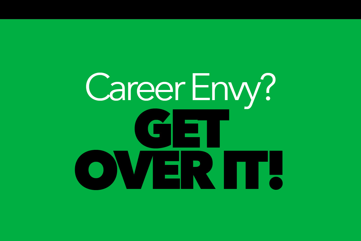 Career Envy? Get Over It!