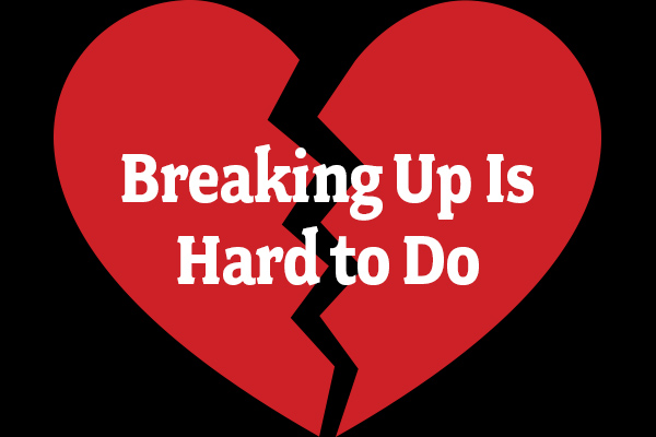 Breaking Up Is Hard to Do