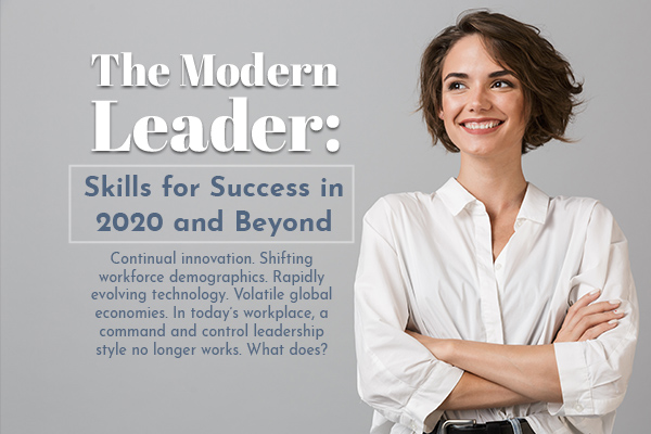 The Modern Leader:
			Skills for Success in 2020 and Beyond 