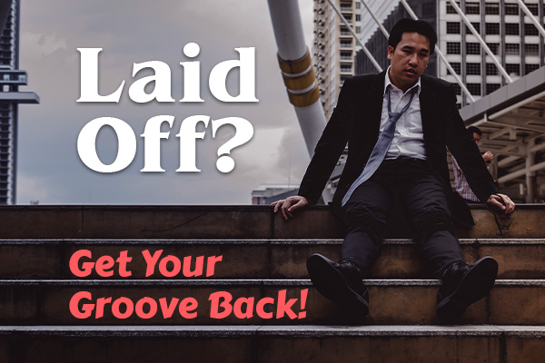 Laid Off? Get Your Groove Back!