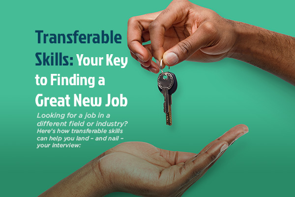 Transferable Skills: Your Key to Finding a Great New Job 