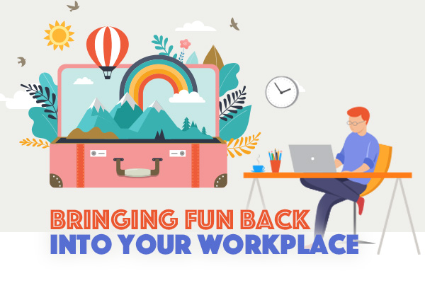 Bringing Fun Back Into Your Workplace