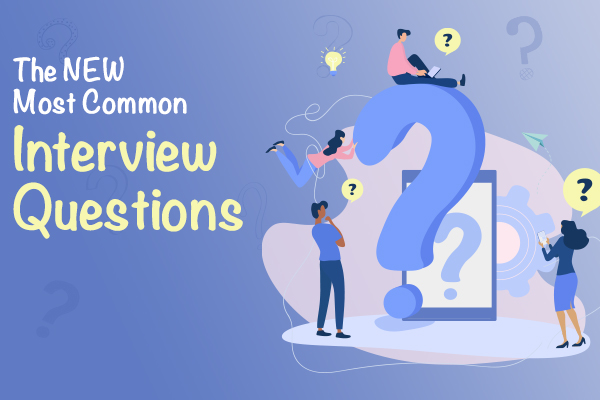 The NEW Most Common Interview Questions