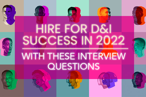 Hire for D&I Success in 2022