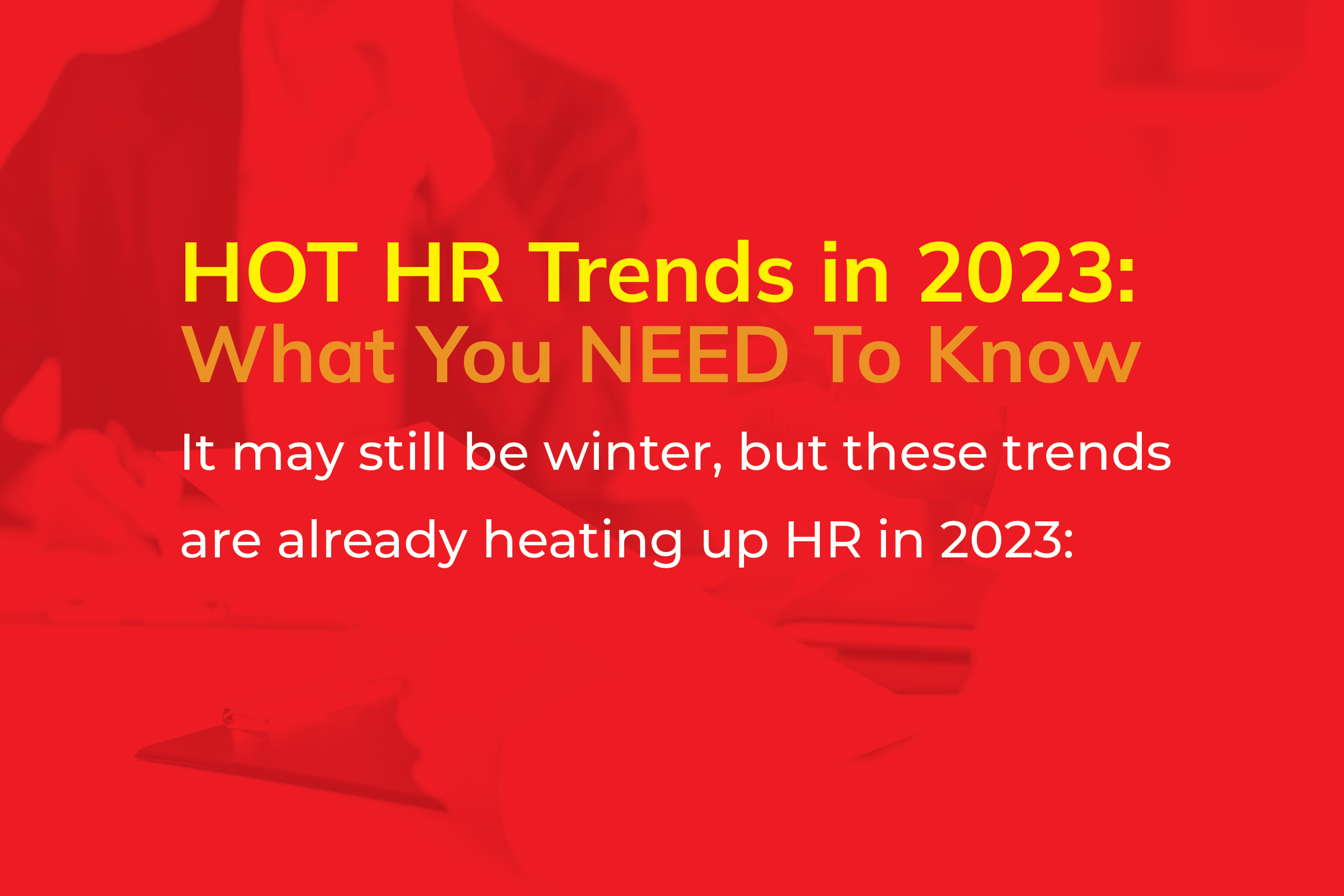 Hot HR Trends in 2023: What you NEED to Know