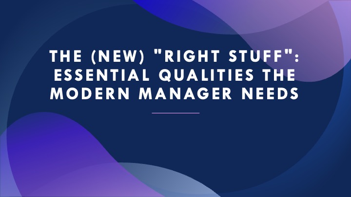 Essential Qualities the Modern Manager Needs